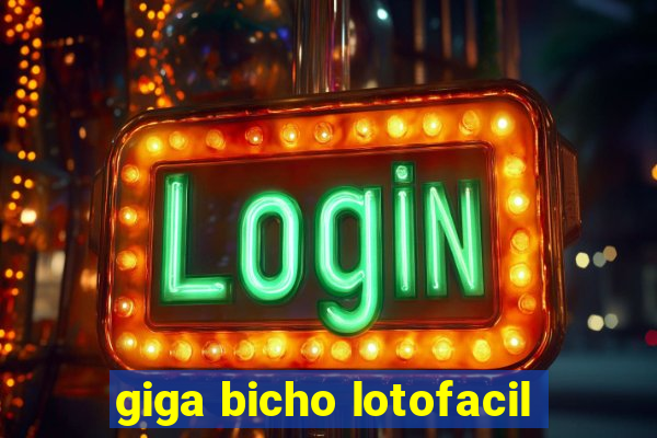 giga bicho lotofacil